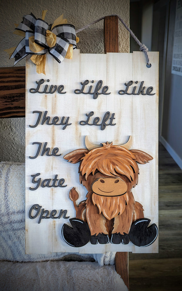 "Live Life Like They Left The Gate Open" Highland Cow Hanging Sign